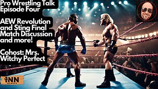 Pro Wrestling Talk Episode Four | AEW Revolution and Sting Final Match #WWE #Wrestlemania