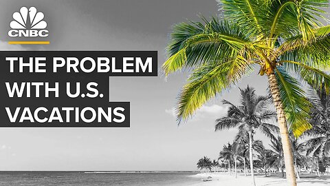 Why U.S. Vacation Policies Are So Much Worse Than Europe’s