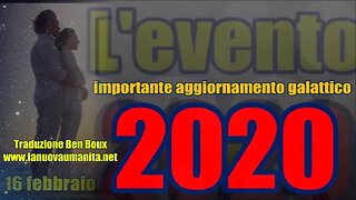 L'evento2020 - importante aggiornamento galattico 16 febbraio 2020!