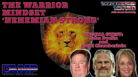 The Warrior Mindset 'Nehemiah Strong' with John Dyslin and Cathi Chamberlain | Unrestricted Truths Ep. 431