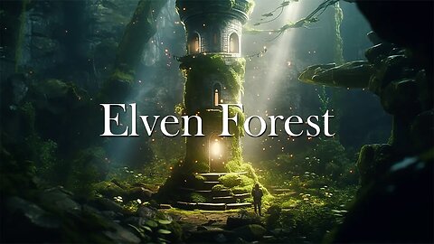 Elven Forest ✦ Enchanted Forest Music & Ethereal Fantasy Music ✦ Beautiful Fantasy Calming Music