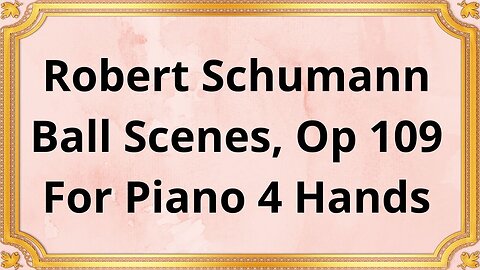 Robert Schumann Ball Scenes, Op 109 For Piano 4 Hands