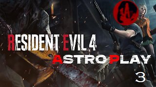 Resident Evil 4 Remake ASTROPLAY: Pt 3