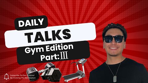 Daily Talks: Gym Edition Part 3