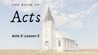 The Book of Acts (Chapter 3, Lesson 3) - Pastor Jeremy Stout