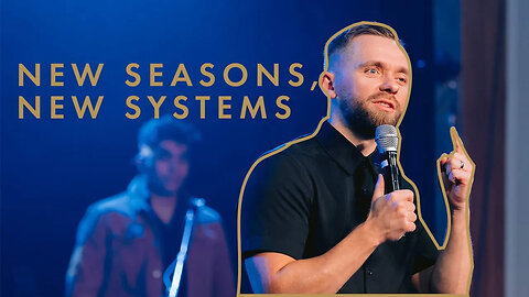 New Season, New Systems - Pastor Vlad