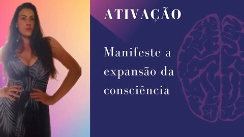 Manifeste a expansão da consciência