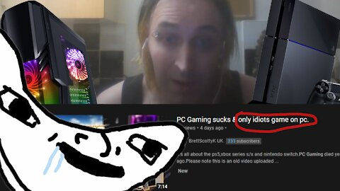 PC GAMING SUCKS!!! BECAUSE I'M DUMB