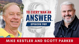 Episode 989 - Pastor Mike Kestler and Pastor Scott Parker on To Every Man An Answer