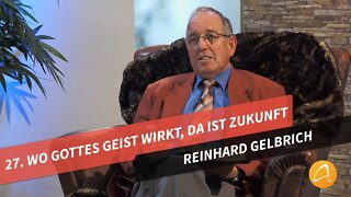 27. Wo Gottes Geist wirkt, da ist Zukunft # Reinhard Gelbrich # Faszination Bibel