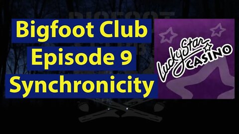 Bigfoot Club Synchronicity Season 1 Episode 9