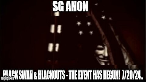 SG Anon: Black Swan & Blackouts - The Event Has Begun 7/20/24!