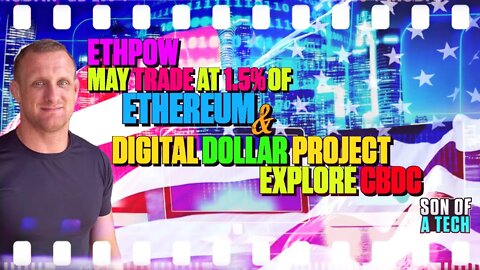 ETHPOW May Trade At 1.5% of ETH | Digital Dollar Project Explore CBDC - 185