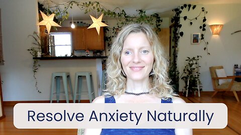 Resolve Anxiety Naturally