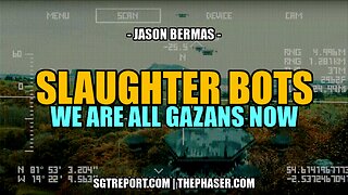 SLAUGHTER BOTS: WE'R E ALL PALESTINIANS NOW -- JASON BERMAS