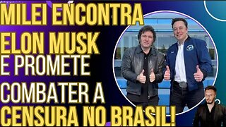 Javier Milei meets Elon Musk and promises to fight censorship in Brazil!