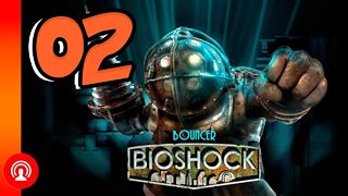 BIOSHOCK TÁ MUITO LOUCO [#02]