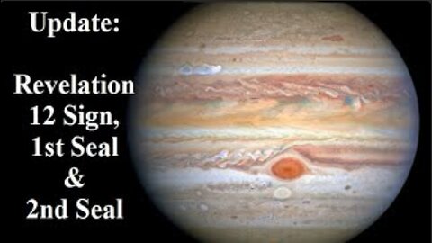 UPDATE: Revelation 12 Sign, 1st Seal & 2nd Seal. The Jupiter Connection.