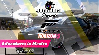 Adventures in Mexico - Episode 33 - #ForzaHorizon5