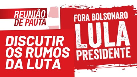 Discutir os rumos da luta: Plenária Nacional nos dias 6 e 7/11 - Reunião de Pauta nº 820 - 24/10/21