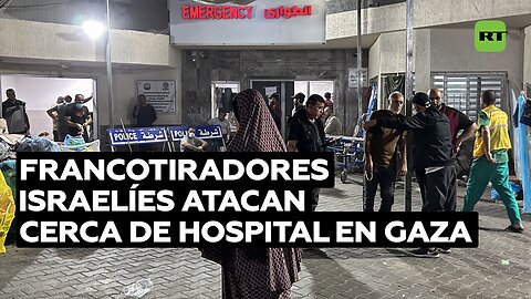 Francotiradores, falta de provisiones y de combustible: cómo vive el centro médico asediado Al Shifa