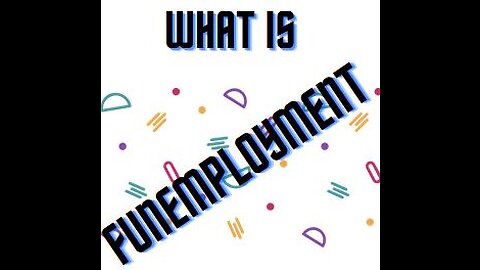 What is Funemployment?