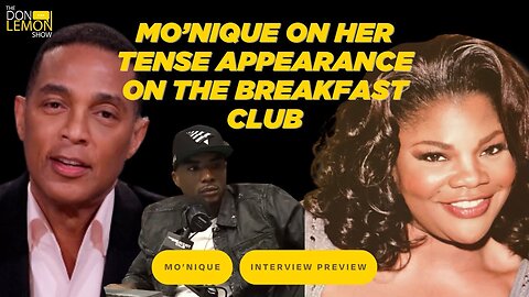 Mo'Nique’s CLASH with Charlamagne tha God on The Breakfast Club - The Don Lemon Show