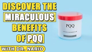 Discover the Miraculous Benefits of PQQ