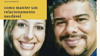 Relacionamento como mantenho o meu saudável??