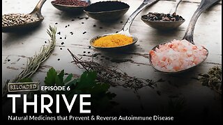 Episode 6 — THRIVE: Natural Medicines that Prevent & Reverse Autoimmune Disease