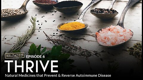 Episode 6 — THRIVE: Natural Medicines that Prevent & Reverse Autoimmune Disease