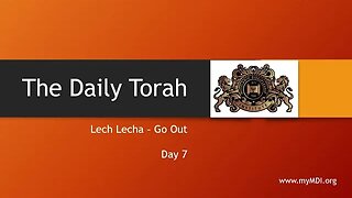 Lech Lecha / Go Out - Day 7