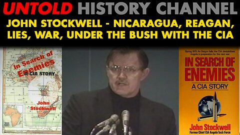 John Stockwell: Former Chief CIA Angola Task Force: Nicaragua, Reagan, Lies, War, Under The Bush With The CIA