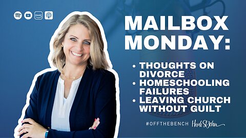 Mailbox Monday: Thoughts on Divorce, Homeschooling Failures, and Leaving Church Without Guilt