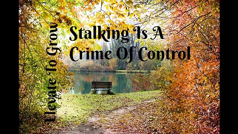 Stalking Is A Crime Of Control