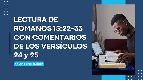 📖 Lectura de Romanos 15:22-33 con comentarios (15:24-25)