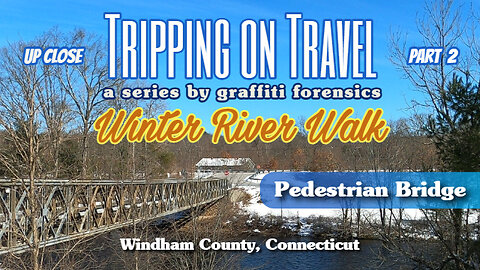 Tripping on Travel: Winter River Walk 2, Windham County, CT