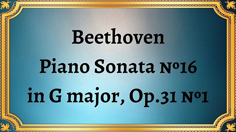 Beethoven Piano Sonata №16 in G major, Op.31 №1