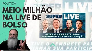 BOLSONARO coloca MEIO-MILHÃO SIMULTÂNEOS em LIVE sobre POLÍTICA para AGITAR a MILITÂNCIA para 2024