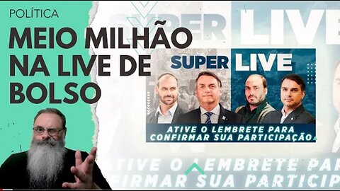 BOLSONARO coloca MEIO-MILHÃO SIMULTÂNEOS em LIVE sobre POLÍTICA para AGITAR a MILITÂNCIA para 2024