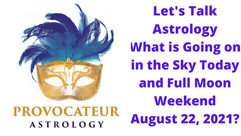 What's Going On in the Sky Today and the Full Moon August 22