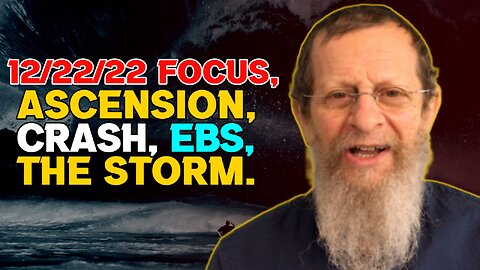12/22/22 Focus, Ascension, Crash, EBS, The Storm!