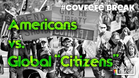 [Re-upload] #Covfefe Break: Americans vs. Global "Citizens"