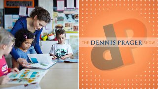 Dennis Prager: What Are Elementary Teachers Really Teaching Children?