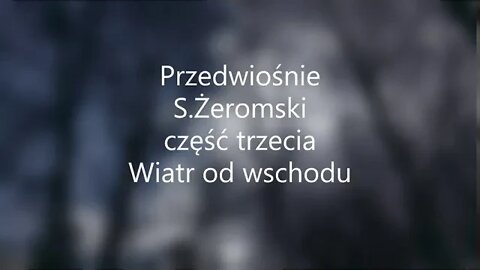 Przedwiośnie-S.Żeromski część trzecia Wiatr od wschodu audiobook