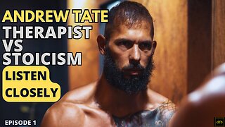 Andrew Tate - Stoicism Vs The Therapist Episode 1