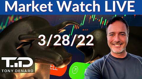 Market Watch Live Stream 3-28-22 | Tony Denaro
