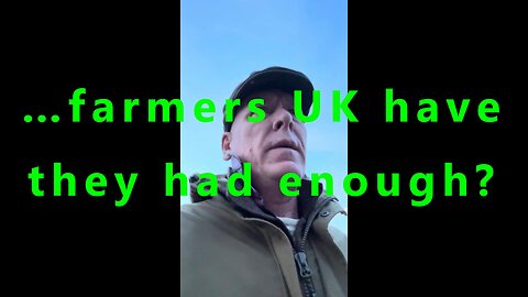 …farmers UK have they had enough?