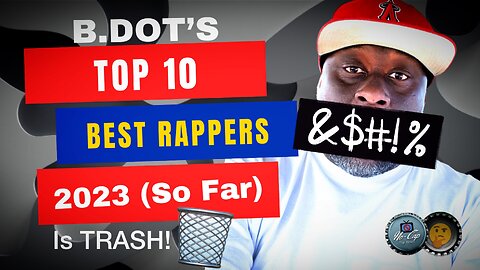 TRASH! B Dots Top 10 Best Rappers Of 2023 So Far