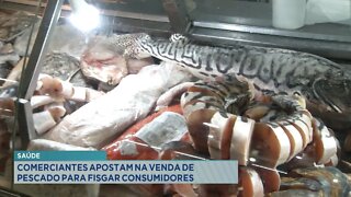 Saúde: Comerciantes apostam na Venda de Pescado para fisgar consumidores.